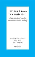 Helena Hofmannová;Laura Otýpková;Karel Řepa: Lidská práva za mřížemi - Ústavněprávní aspekty omezování osobní svobody