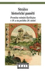 David Venclík: Strážce historické paměti - Proměny vnímání Karlštejna v 19. a na počátku 20. století