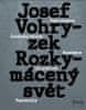 Josef Vohryzek: Rozkymácený svět - Komunismus – rasismus – literatura – vzpomínky