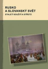 Markus Giger;Hana Kosáková;Marek Příhoda: Rusko a slovanský svět - staletí soužití a střetů