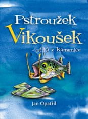 Jan Opatřil: Pstroužek Vikoušek utíká z Kamenice