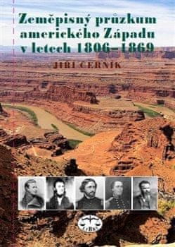 Jiří Černík: Zeměpisný průzkum amerického Západu v letech 1806-1869