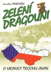 Jaroslav Vavroušek: Zelení dragouni - aneb o hranici trochu jinak