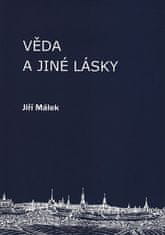 Jiří Málek: Věda a jiné lásky