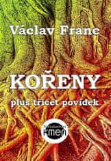 Václav Franc: Kořeny - plus třicet povídek