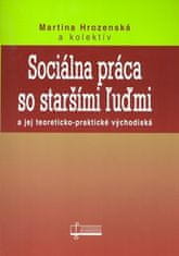 Kolektív autorov: Sociálna práca so staršími ľuďmi - A jej teoreticko-praktické východiská