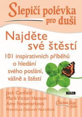 Jack Canfield: Slepičí polévka pro duši - Najděte své štěstí