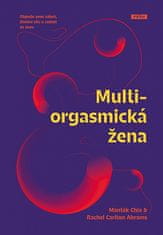 Mantak Chia: Multiorgasmická žena - Objevte svou vášeň, životní sílu a radost ze sexu