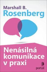 Marshall B. Rosenberg: Nenásilná komunikace v praxi