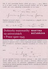 Martina Bečvářová: Doktorky matematiky na univerzitách v Praze 1900-1945