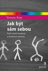 Verena Kast: Jak být sám sebou - Pocit vlastní hodnoty a zkušenost identity