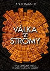 Jan Tománek: Válka se stromy