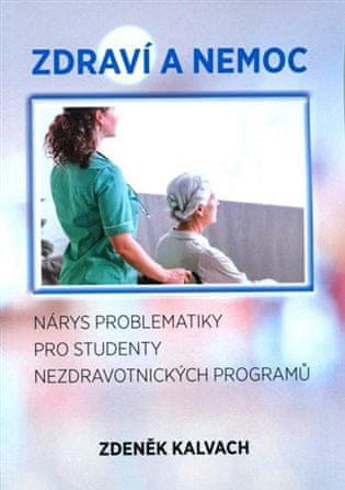 Zdeněk Kalvach: Zdraví a nemoc - Nárys problematiky pro studenty nezdravotnických programů