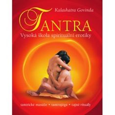 Kalashatra Govinda: Tantra - Vysoká škola spirituální erotiky
