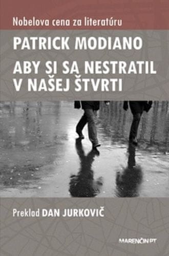 Patrick Modiano: Aby si sa nestratil v našej štvrti