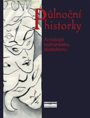 Marcel Černý: Půlnoční historky - Antologie bulharského diabolismu