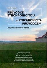 Jiří Dušek: Průvodce synchronicitou a synchronicita průvodcem - Jazyk neuvěřitelných náhod