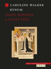 Caroline Walker Bynum: Svatá hostina a svatý půst - Holy Feast and Holy Fast