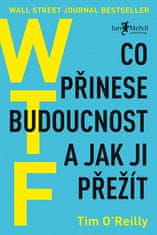 Tim O'Reilly: WTF Co přinese budoucnost a jak ji přežít