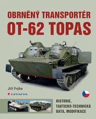 Jiří Frýba: Obrněný transportér OT-62 TOPAS - historie, takticko-technická data, modifikace