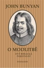 John Bunyan: O modlitbě - Dvě biblická pojednání