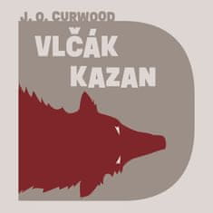 James Oliver Curwood: Vlčák Kazan