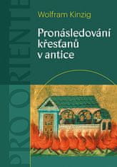 Wolfram Kinzig: Pronásledování křesťanů v antice