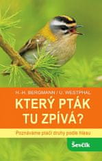 Hans-Heiner Bergmann;Uwe Westphal: Který pták tu zpívá? - Poznáváme ptačí druhy podle hlasu