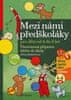 Jiřina Bednářová: Mezi námi předškoláky pro děti od 4 do 6 - Všestranná příprava dítěte do školy, pro děti od 4 do 6 let ( 2.díl)