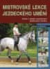 Jo Weeksová: Mistrovské lekce jezdeckého umění - Výuka s deseti současnými špičkovými trenéry…