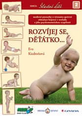Eva Kiedroňová: Dospej, zlato... - moderní poznatky o významu správné stimulace kojence v souladu s jeho psychomoto