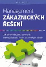 Vít Chlebovský: Management zákaznických řešení - Jak efektivně tvořit a spravovat individualizovaná řešení zákaznických potřeb