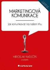 Miroslav Karlíček: Marketingová komunikace - Jak komunikovat na našem trhu