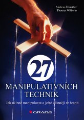 Andreas Edmüller: 27 manipulativních technik - Jak účinně manipulovat a ještě účinněji se bránit