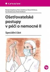 Renata Vytejčková: Ošetřovatelské postupy v péči o nemocné II - Speciální část