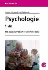 Jarmila Kelnarová: Psychologie 1. díl - Pro studenty zdravotnických oborů