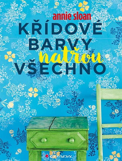 Annie Sloan: Křídové barvy natřou všechno