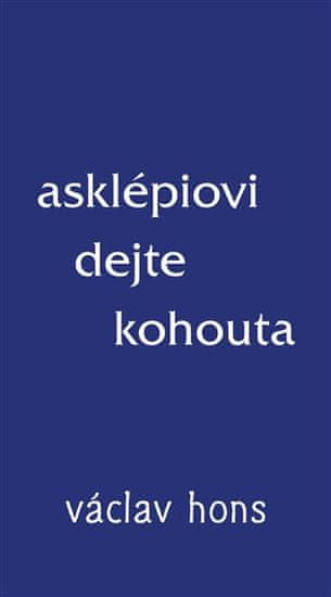 RADIX Asklépiovi dajte kohúta - Václav Hons