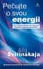 Alla Svirinskaja: Pečujte o svou energii - Jak si vytvořit imunitu vůči toxickým energiím a uchovat si vlastní životní ener