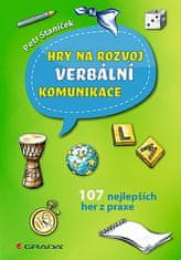 Petr Staníček: Hry na rozvoj verbální komunikace - 107 nejlepších her z praxe