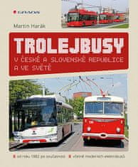 Martin Harák: Trolejbusy v České a Slovenské republice a ve světě