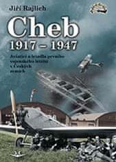 Jiří Rajlich: Cheb 1917-1947 - Aviatici a letadla prvního vojenského letiště v Českých zemích