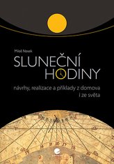 Miloš Nosek: Sluneční hodiny - Návrhy, realizace a příklady z domova i ze světa