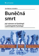 Jan Balvan: Buněčná smrt - Její význam ve fyziologii a patologické fyziologii