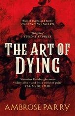 Ambrose Parry: The Art of Dying