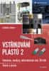 Lubomír Zeman: Vstřikování plastů 2 - simulace, analýzy, odstraňování vad, 3D tisk: teorie a praxe