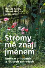 Václav Cílek: Stromy mě znají jménem - Kniha o přírodních a léčivých zahradách