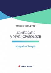 Patrick Vachette: Homeopatie v psychopatologii - Integrativní terapie