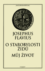 Josephus Flavius: O starobylosti židů / Můj život