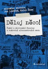 Miroslav Michela: Dělěj něco! - České a slovenské fanziny a budování alternativních scén